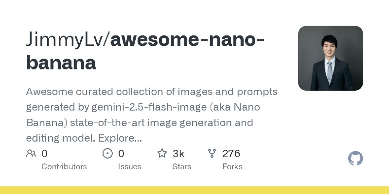 ⭐️ #GITHUB #AI🖥 Awesome Nano Banana Images - 精选 Gemini-2.5-Flash-Image 生成图像与提示词▎项目介绍
